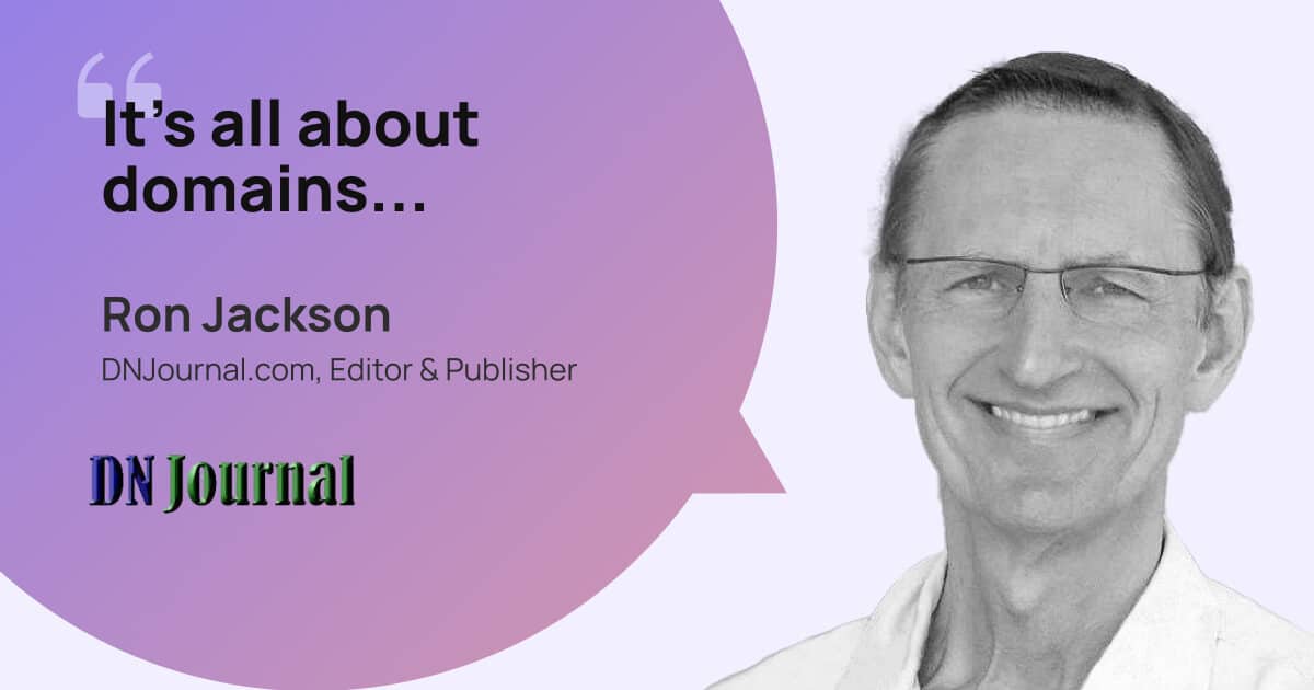 Ron Jackson is the founder of DNJournal, a respected online magazine that delivers news and insights about the domain name industry.